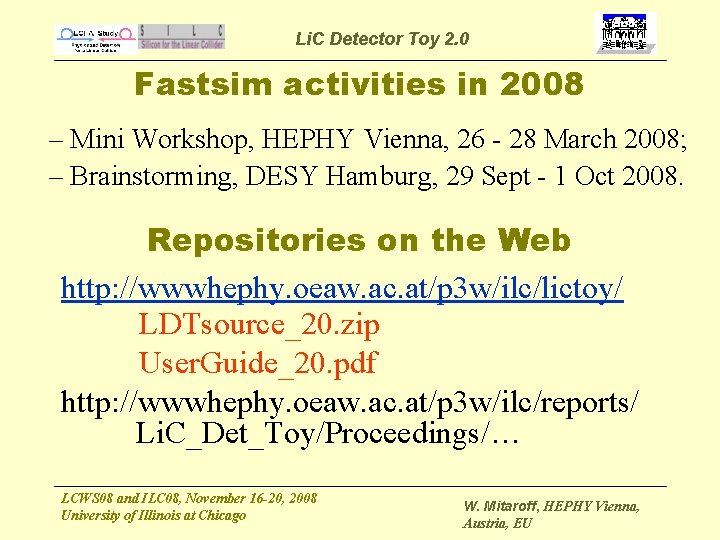 Li. C Detector Toy 2. 0 Fastsim activities in 2008 – Mini Workshop, HEPHY