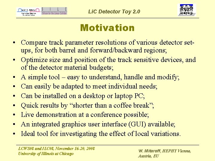 Li. C Detector Toy 2. 0 Motivation • Compare track parameter resolutions of various