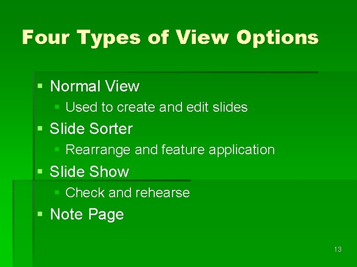 Four Types of View Options § Normal View § Used to create and edit