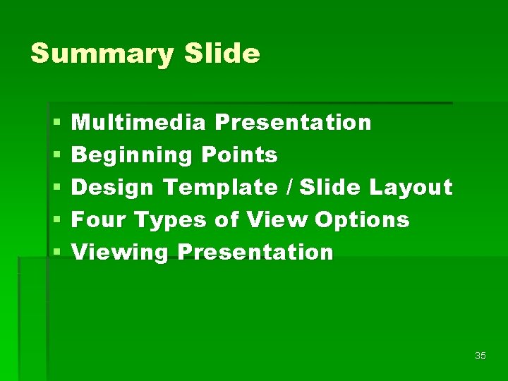 Summary Slide § § § Multimedia Presentation Beginning Points Design Template / Slide Layout