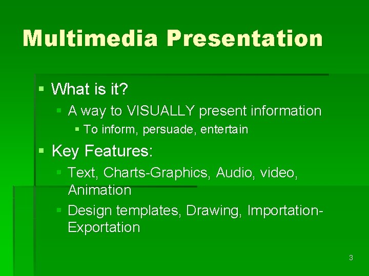 Multimedia Presentation § What is it? § A way to VISUALLY present information §
