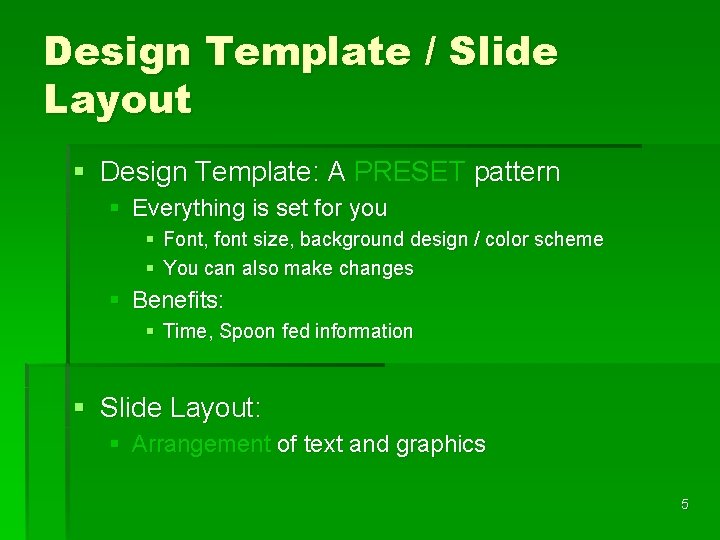 Design Template / Slide Layout § Design Template: A PRESET pattern § Everything is