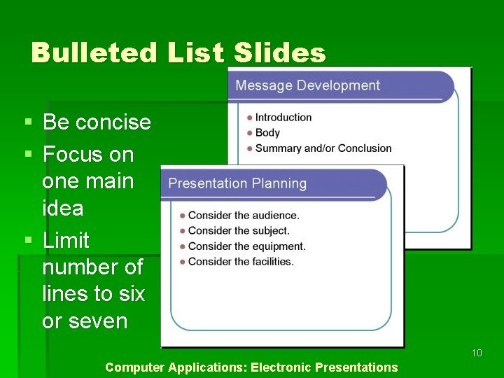 Bulleted List Slides § Be concise § Focus on one main idea § Limit