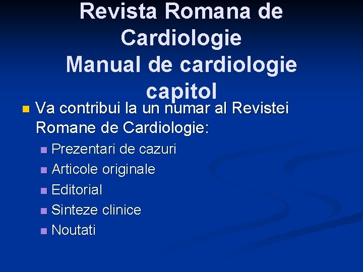 n Revista Romana de Cardiologie Manual de cardiologie capitol Va contribui la un numar
