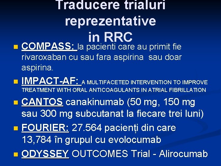 n Traducere trialuri reprezentative in RRC COMPASS: la pacienti care au primit fie rivaroxaban