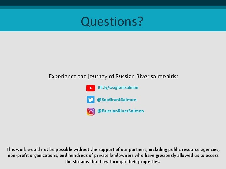 Questions? Experience the journey of Russian River salmonids: Bit. ly/seagrantsalmon @Sea. Grant. Salmon @Russian.