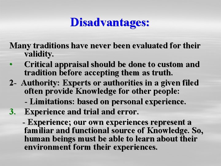 Disadvantages: Many traditions have never been evaluated for their validity. • Critical appraisal should Disadvantages: Many traditions have never been evaluated for their validity. • Critical appraisal should