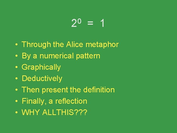 20 = 1 • • Through the Alice metaphor By a numerical pattern Graphically