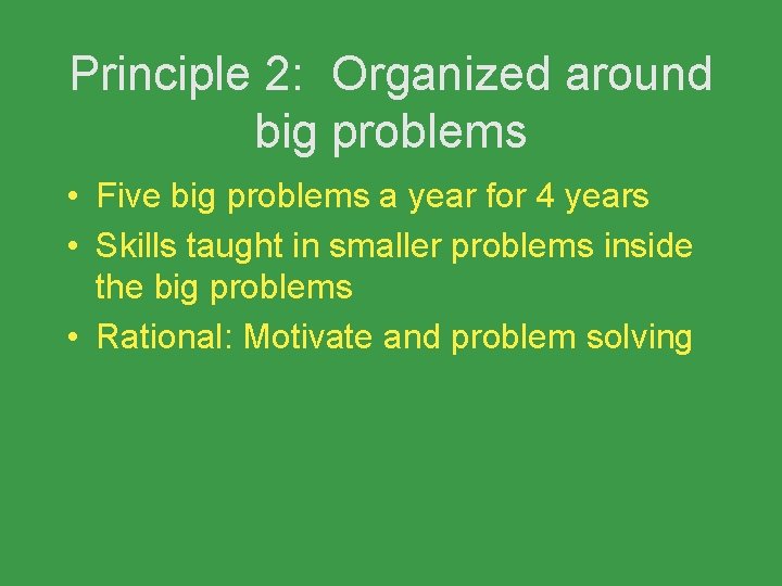 Principle 2: Organized around big problems • Five big problems a year for 4