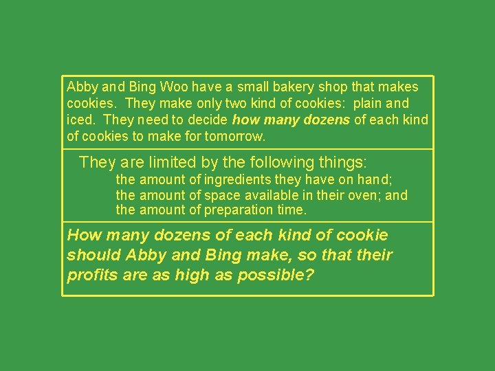 Abby and Bing Woo have a small bakery shop that makes cookies. They make