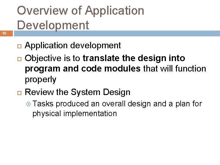 10 Overview of Application Development Application development Objective is to translate the design into