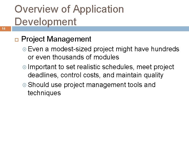 14 Overview of Application Development Project Management Even a modest-sized project might have hundreds