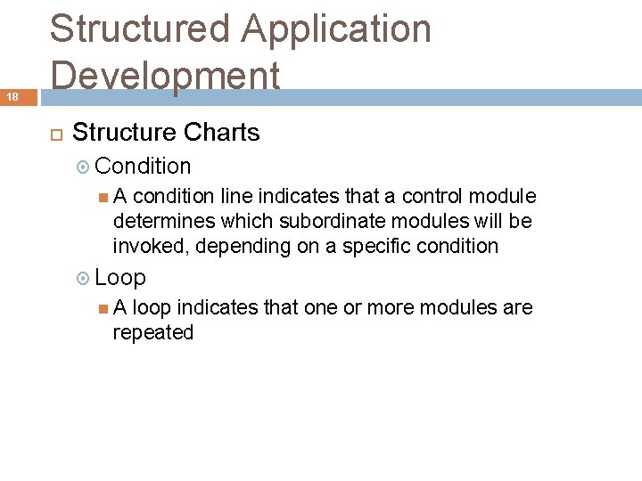 18 Structured Application Development Structure Charts Condition A condition line indicates that a control