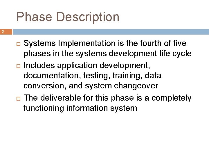 Phase Description 2 Systems Implementation is the fourth of five phases in the systems