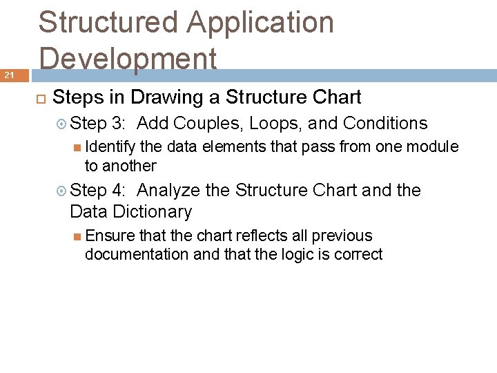 21 Structured Application Development Steps in Drawing a Structure Chart Step 3: Add Couples,