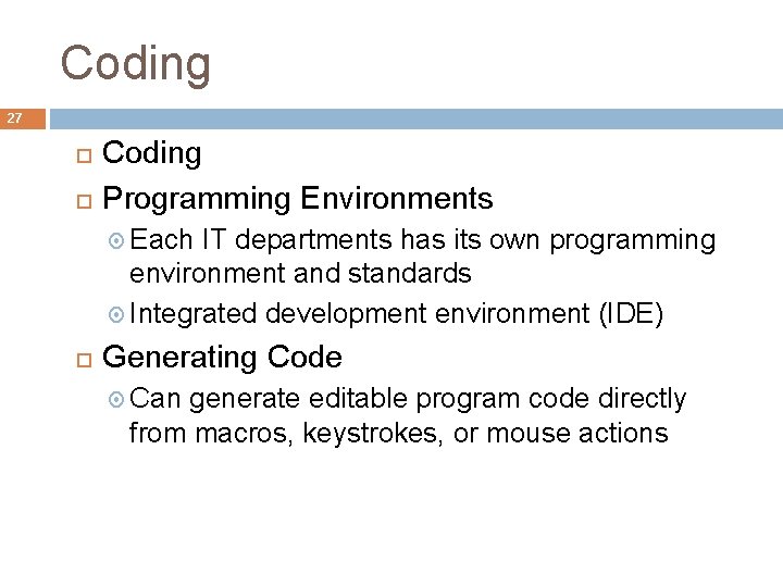 Coding 27 Coding Programming Environments Each IT departments has its own programming environment and