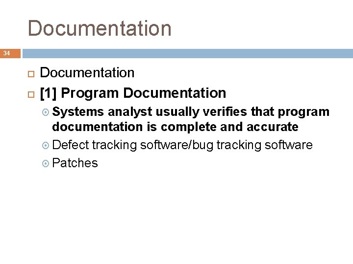Documentation 34 Documentation [1] Program Documentation Systems analyst usually verifies that program documentation is