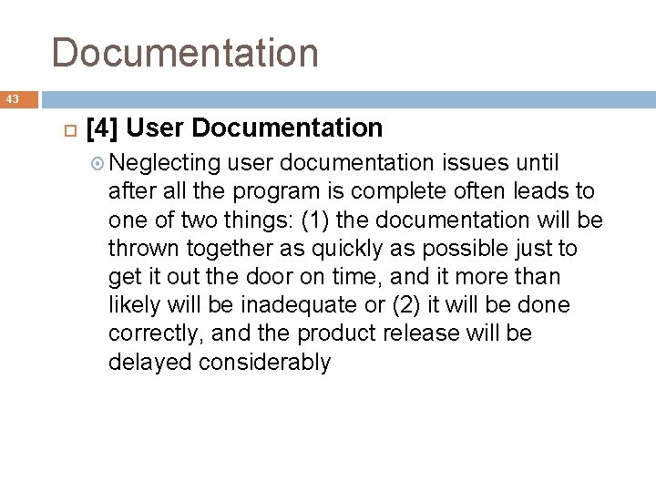 Documentation 43 [4] User Documentation Neglecting user documentation issues until after all the program