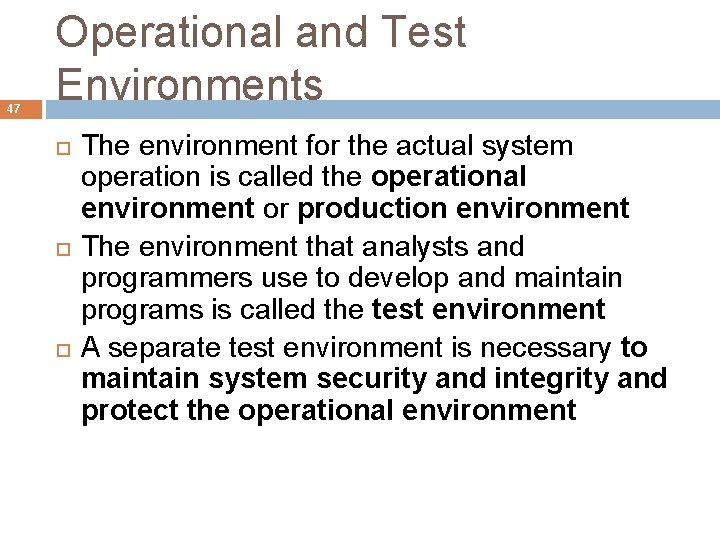 47 Operational and Test Environments The environment for the actual system operation is called