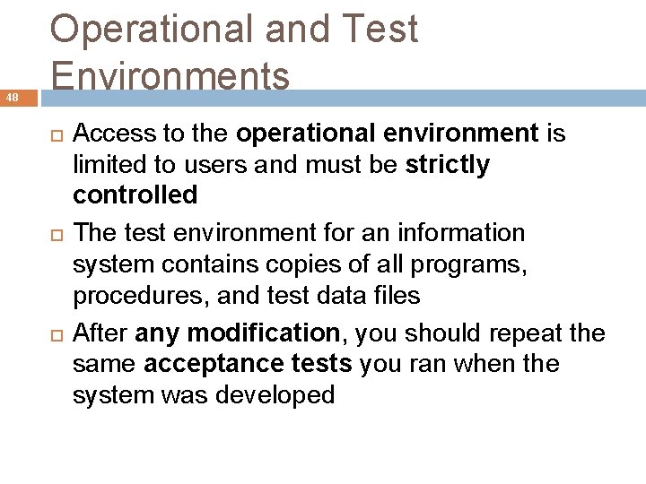 48 Operational and Test Environments Access to the operational environment is limited to users