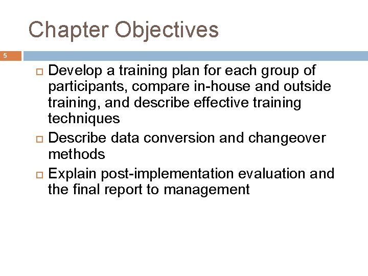 Chapter Objectives 5 Develop a training plan for each group of participants, compare in-house
