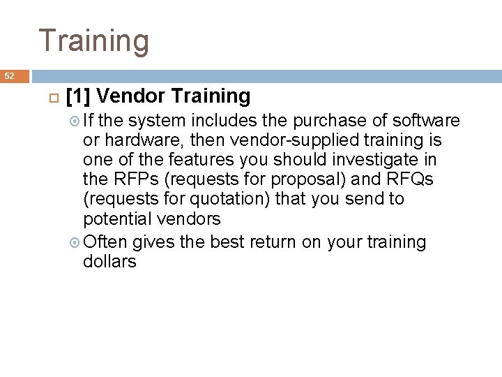 Training 52 [1] Vendor Training If the system includes the purchase of software or