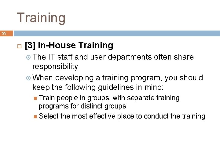 Training 55 [3] In-House Training The IT staff and user departments often share responsibility