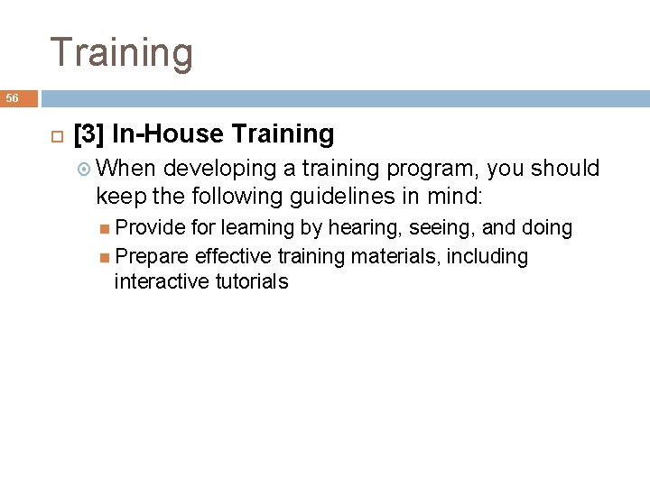 Training 56 [3] In-House Training When developing a training program, you should keep the