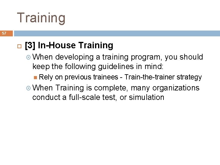 Training 57 [3] In-House Training When developing a training program, you should keep the