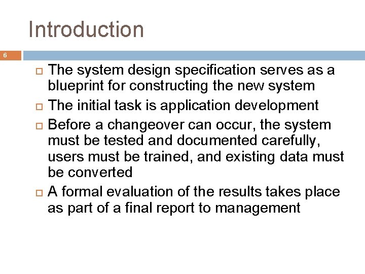 Introduction 6 The system design specification serves as a blueprint for constructing the new