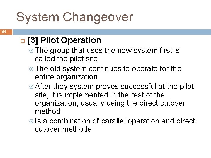 System Changeover 64 [3] Pilot Operation The group that uses the new system first