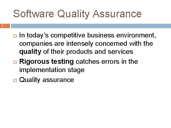 Software Quality Assurance 7 In today’s competitive business environment, companies are intensely concerned with