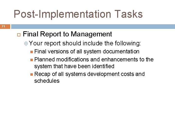 Post-Implementation Tasks 71 Final Report to Management Your report should include the following: Final