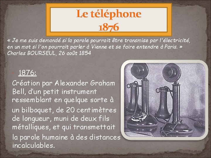 Le téléphone 1876 « Je me suis demandé si la parole pourrait être transmise