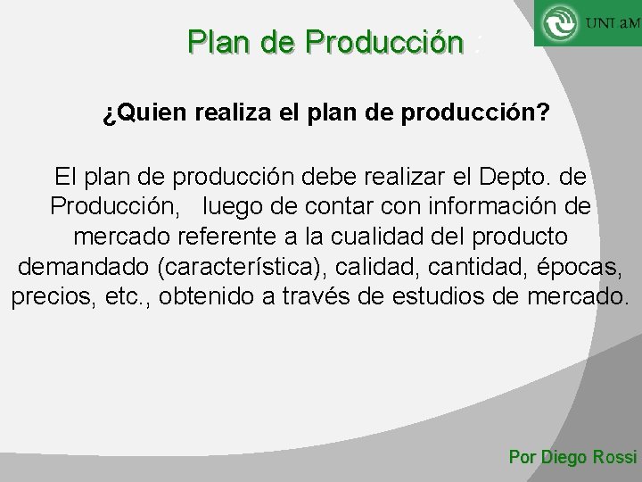 Plan de Producción : ¿Quien realiza el plan de producción? El plan de producción