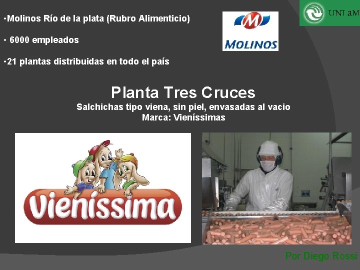  • Molinos Río de la plata (Rubro Alimenticio) • 6000 empleados • 21