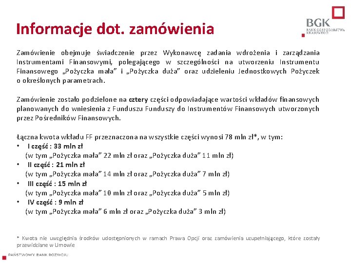 Informacje dot. zamówienia Zamówienie obejmuje świadczenie przez Wykonawcę zadania wdrożenia i zarządzania Instrumentami Finansowymi,