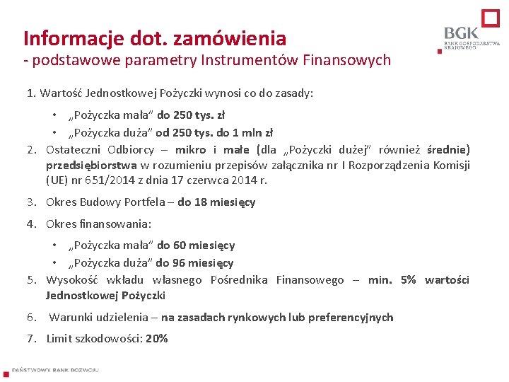 Informacje dot. zamówienia - podstawowe parametry Instrumentów Finansowych 1. Wartość Jednostkowej Pożyczki wynosi co