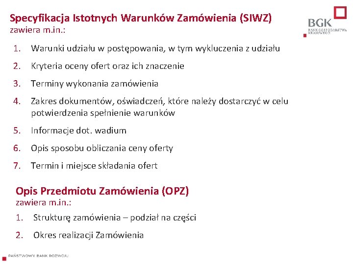 Specyfikacja Istotnych Warunków Zamówienia (SIWZ) zawiera m. in. : 1. Warunki udziału w postępowania,