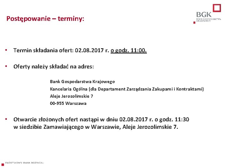 Postępowanie – terminy: • Termin składania ofert: 02. 08. 2017 r. o godz. 11: