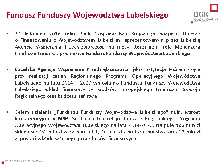 Funduszy Województwa Lubelskiego • 30 listopada 2016 roku Bank Gospodarstwa Krajowego podpisał Umowę o