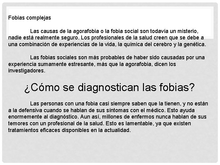 Fobias complejas Las causas de la agorafobia o la fobia social son todavía un