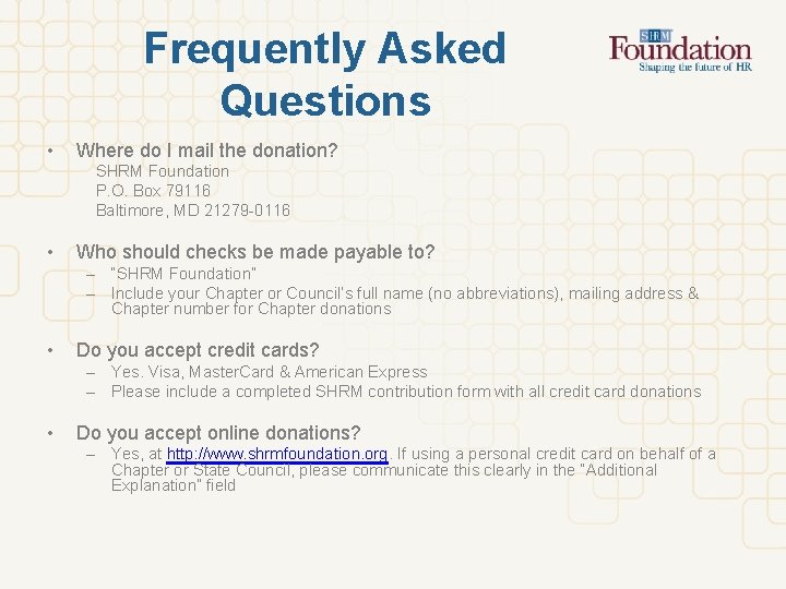 Frequently Asked Questions • Where do I mail the donation? SHRM Foundation P. O.