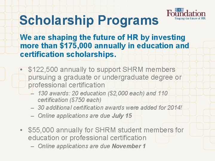 Scholarship Programs We are shaping the future of HR by investing more than $175,