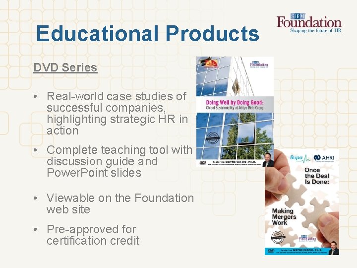 Educational Products DVD Series • Real-world case studies of successful companies, highlighting strategic HR