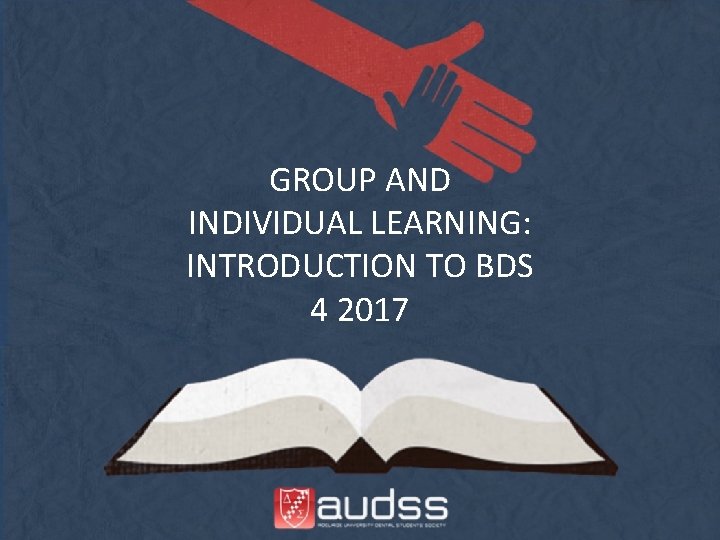 GROUP AND INDIVIDUAL LEARNING: INTRODUCTION TO BDS 4 2017 