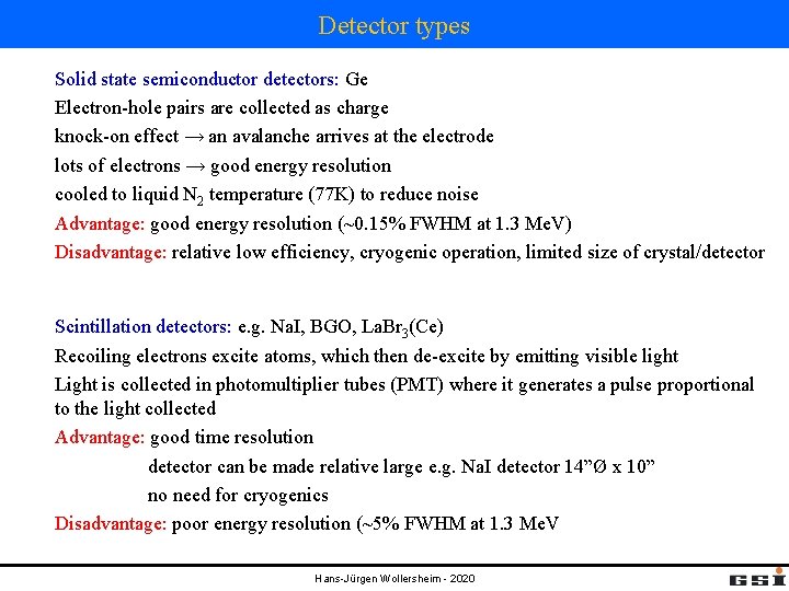 Detector types Solid state semiconductor detectors: Ge Electron-hole pairs are collected as charge knock-on