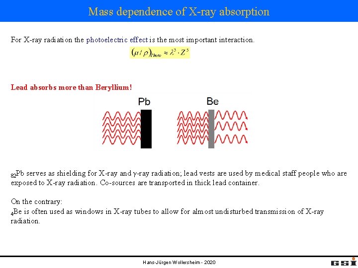 Mass dependence of X-ray absorption For X-ray radiation the photoelectric effect is the most