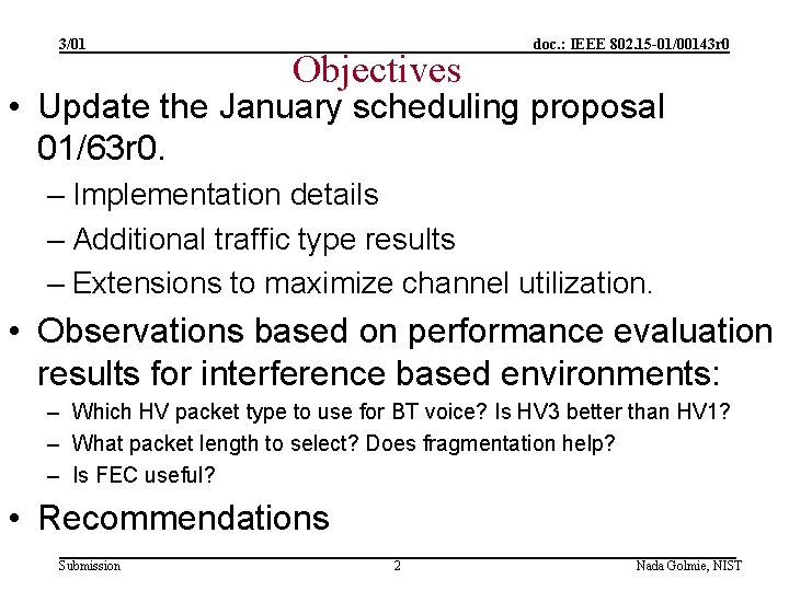 3/01 Objectives doc. : IEEE 802. 15 -01/00143 r 0 • Update the January