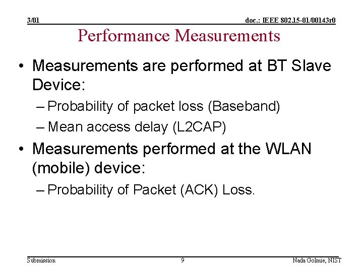 3/01 doc. : IEEE 802. 15 -01/00143 r 0 Performance Measurements • Measurements are